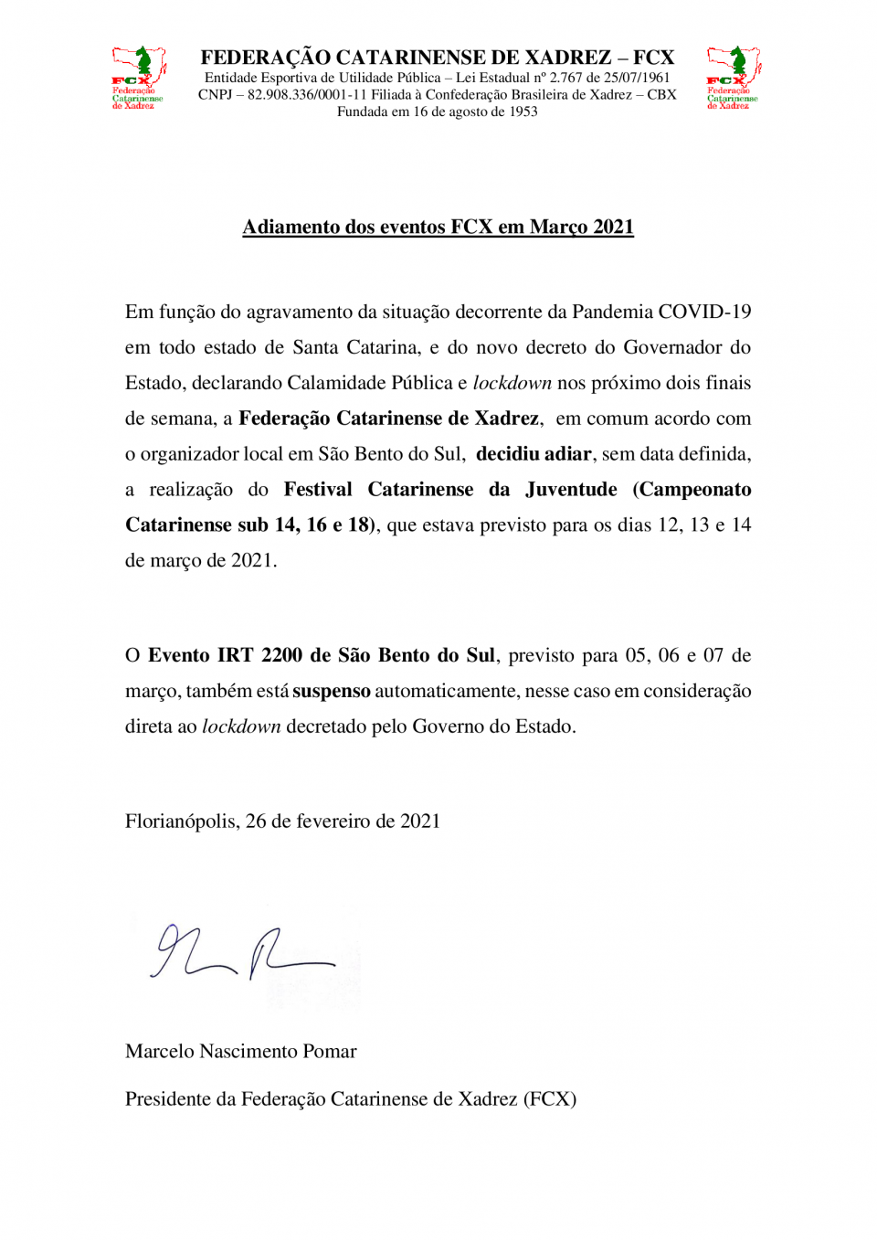 Federação Catarinense de Xadrez - FCX A Federação Catarinense de Xadrez, por meio de seu Presidente Marcelo Pomar, divulga a seguinte nota oficial: